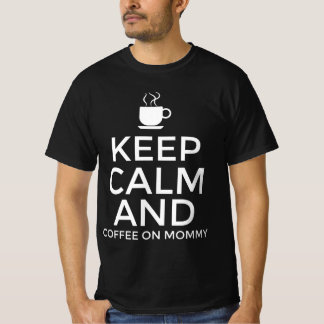 落ち着いてコーヒーをお飲みください ママ Tシャツ