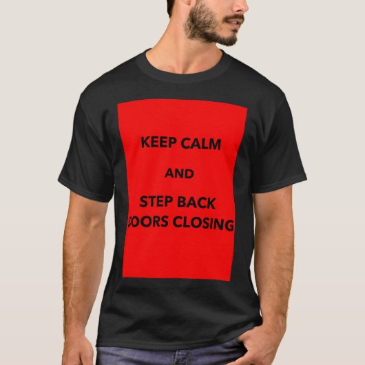 落ち着いてドアから離れて メトロドア閉まるアナウンス Tシャツ (正面)