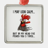 落ち着いて見えるかもしれないが、頭を3回つついた メタルオーナメント (正面)