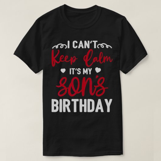 落ち着け保ない私の息子の誕生日ハッピーモットだ Tシャツ (デザイン正面)