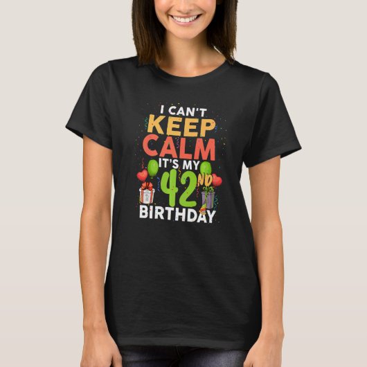 落ち着け保ない私の42番目の誕生日誕生日 Tシャツ (正面)