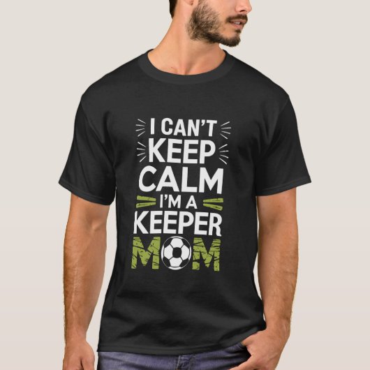 落ち着け、私はゴールキーパー母 Tシャツ (正面)