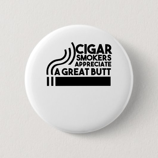 葉巻の喫煙者はお尻を高く評価素晴らしする 缶バッジ (正面)
