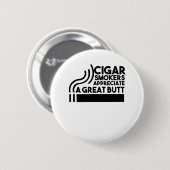 葉巻の喫煙者はお尻を高く評価素晴らしする 缶バッジ (正面&裏面)
