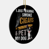 葉巻を吸って犬の葉巻を愛撫したい セラミックオーナメント (右)