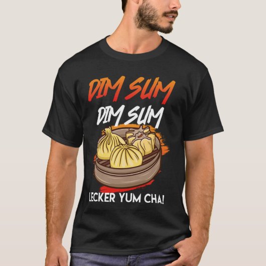 薄暗いDIM SUM YUM CHA YUM!食中国の品 Tシャツ (正面)