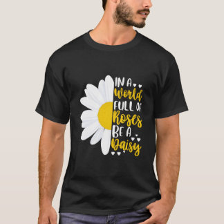 薔薇の世界に咲く雛菊であれ Tシャツ