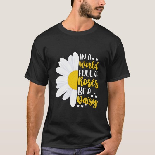 薔薇の世界に咲く雛菊であれ Tシャツ (正面)