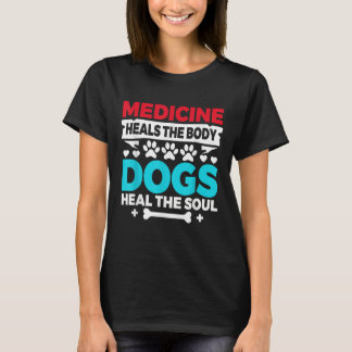 薬は体を癒し、犬は魂を癒す 看護師 獣医 贈り物 Tシャツ