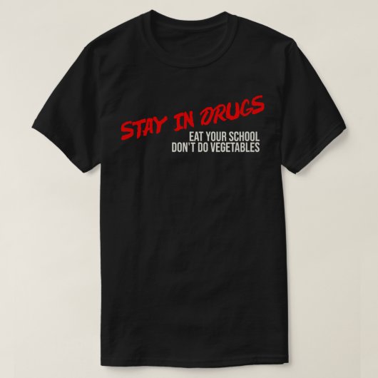 薬を飲み食べ続けて学校は野菜を使わない Tシャツ (デザイン正面)