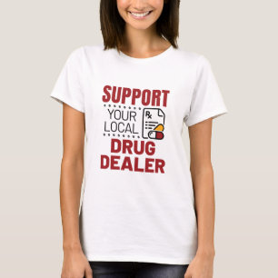 薬剤師が地元の麻薬ディーラーを支援 Tシャツ