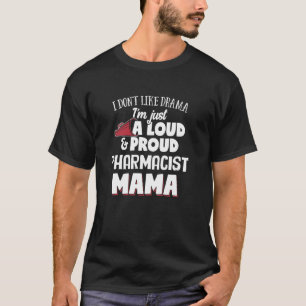 薬剤師ママデザインラウド&マ誇りを持ったマ Tシャツ