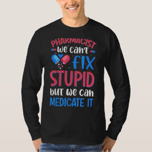 薬剤師私たちは愚かな薬学学生を修正できない1 Tシャツ