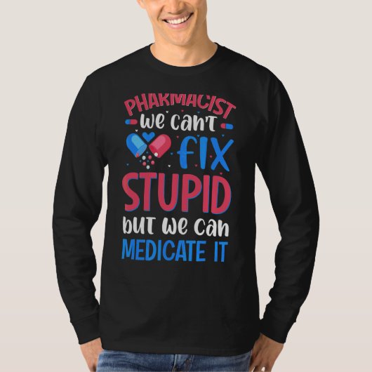 薬剤師私たちは愚かな薬学学生を修正できない1 Tシャツ (正面)