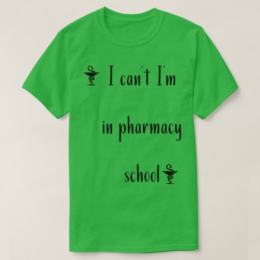 薬学学校でI canx27t Ix27m Tシャツ (デザイン正面)