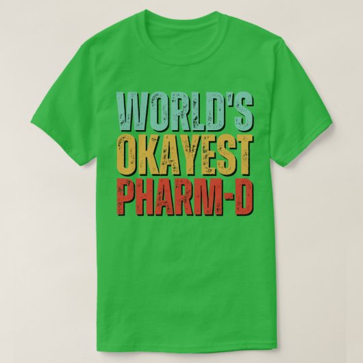 薬局薬局の世界Okayest PharmD医師 Tシャツ (デザイン正面)