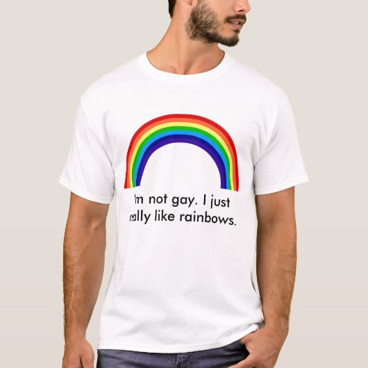 虹、私は陽気ではないです。 私はちょうど実際に虹を好みます Tシャツ (正面)
