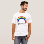 虹、私は陽気ではないです。 私はちょうど実際に虹を好みます Tシャツ (正面フル)
