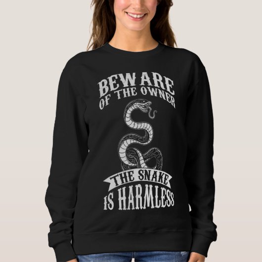蛇は無害な爬虫性の所有者に注意しなさい スウェットシャツ (正面)
