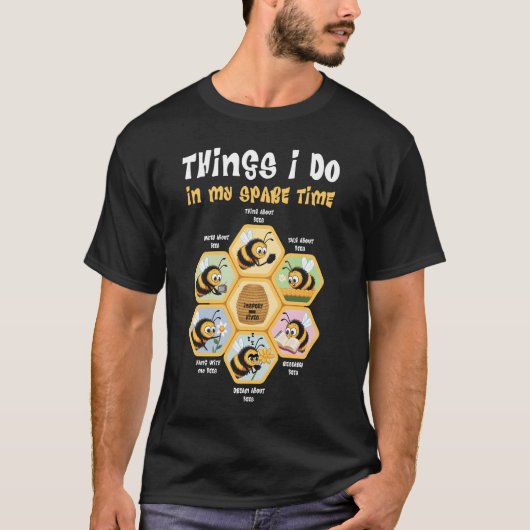 蜂を養蜂する暇な時におもしろいやること Tシャツ (正面)