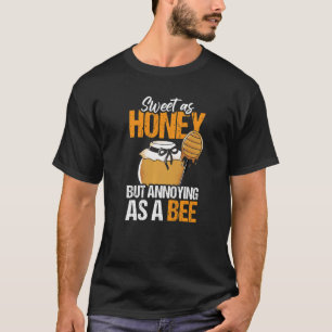 蜂蜜のように甘いが蜂の巣のように迷惑である Tシャツ