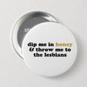 蜂蜜の私を浸し、レズビアンに投げて下さい 缶バッジ (正面&裏面)
