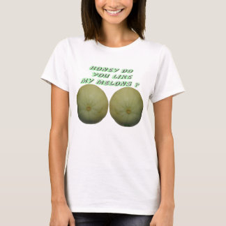 蜂蜜は好みます私のメロンをします Tシャツ