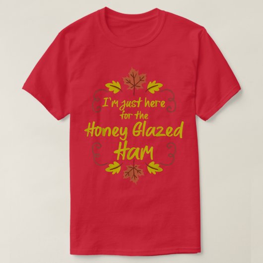 蜂蜜グレーズのハムを食べにおもしろい来た感謝してい Tシャツ (デザイン正面)