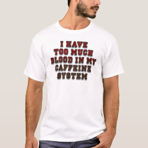 血とカフェインに満ちた私 Funny Tシャツ