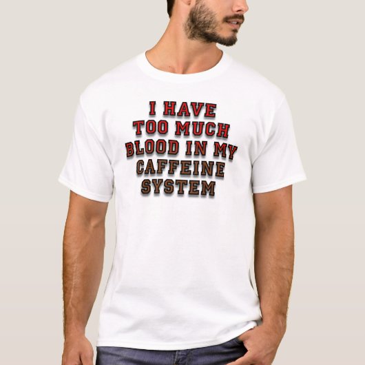 血とカフェインに満ちた私 Funny Tシャツ (正面)