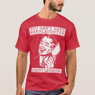 血なき殺戮（スラウター）は笑なきでは成り立たぬ Tシャツ