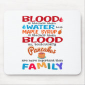 血は水より厚いがメープルシロップは マウスパッド (正面)
