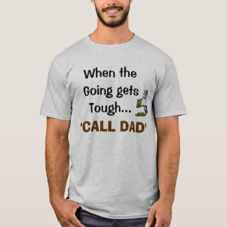行くことが堅く…なるとき、パパ#2を電話して下さい Tシャツ