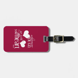 行くところはどこでも、すべてのあなたのハートと行って下さい ラゲッジタグ