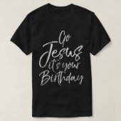 行くイエスあなたの誕生日シャツおもしろい可愛いキリスト Tシャツ (デザイン正面)