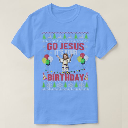 行くイエズザーズあなたの誕生日醜いクリスマスセーター Tシャツ (デザイン正面)