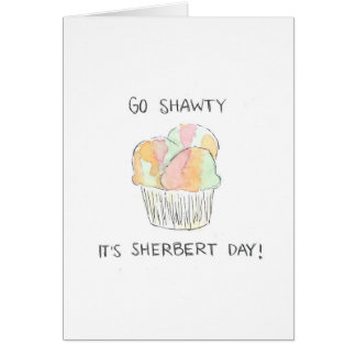 "行くショーティit's Sherbert Day" おもしろい誕生日カード