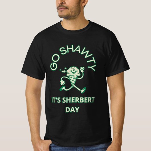 行けショーティ、シャーベルト・デイだ Tシャツ (正面)
