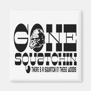 行ったSquatchin -これらの森にSquatchがあります マグネット