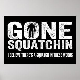 行ったSquatchin (これらの森の動揺してな) Squatch ポスター