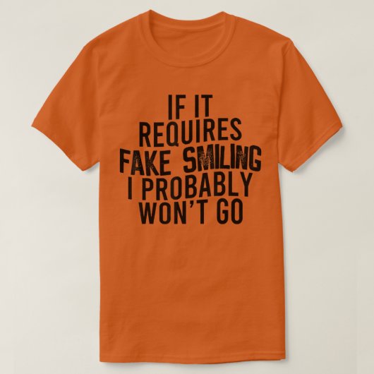 行もしかない笑顔のフェイクが必要 Tシャツ (デザイン正面)