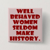 行儀の良い女性が歴史の力を増すことはめったにない 缶バッジ (正面)