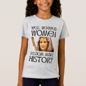 行儀の良い女性が歴史を持つことはめったにない Tシャツ (正面)