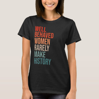行儀の良い女性はめったに歴史のおもしろい状態を作らない Tシャツ