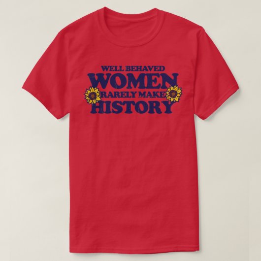 行儀の良い女性はめったに歴史を作らない1 Tシャツ (デザイン正面)