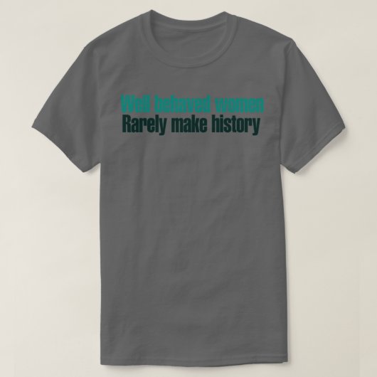 行儀の良い女性はめったに歴史を作らない3 Tシャツ (デザイン正面)