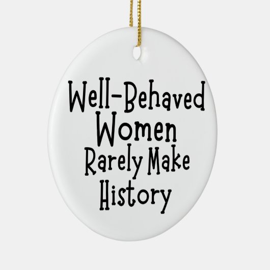 行儀の良い女性はめったに歴史を作らない セラミックオーナメント (右)