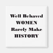 行儀の良い女性はめったに歴史を作らない マグネット (正面)