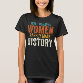 行儀の良い女性はめったに歴史を作らない Tシャツ