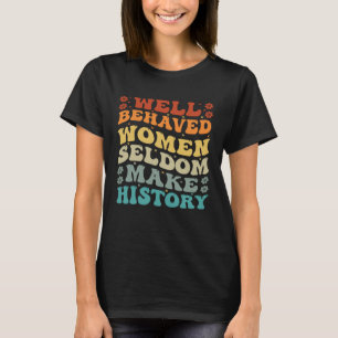 行儀の良い女性はめったに歴史フェミニズムを作らない Tシャツ